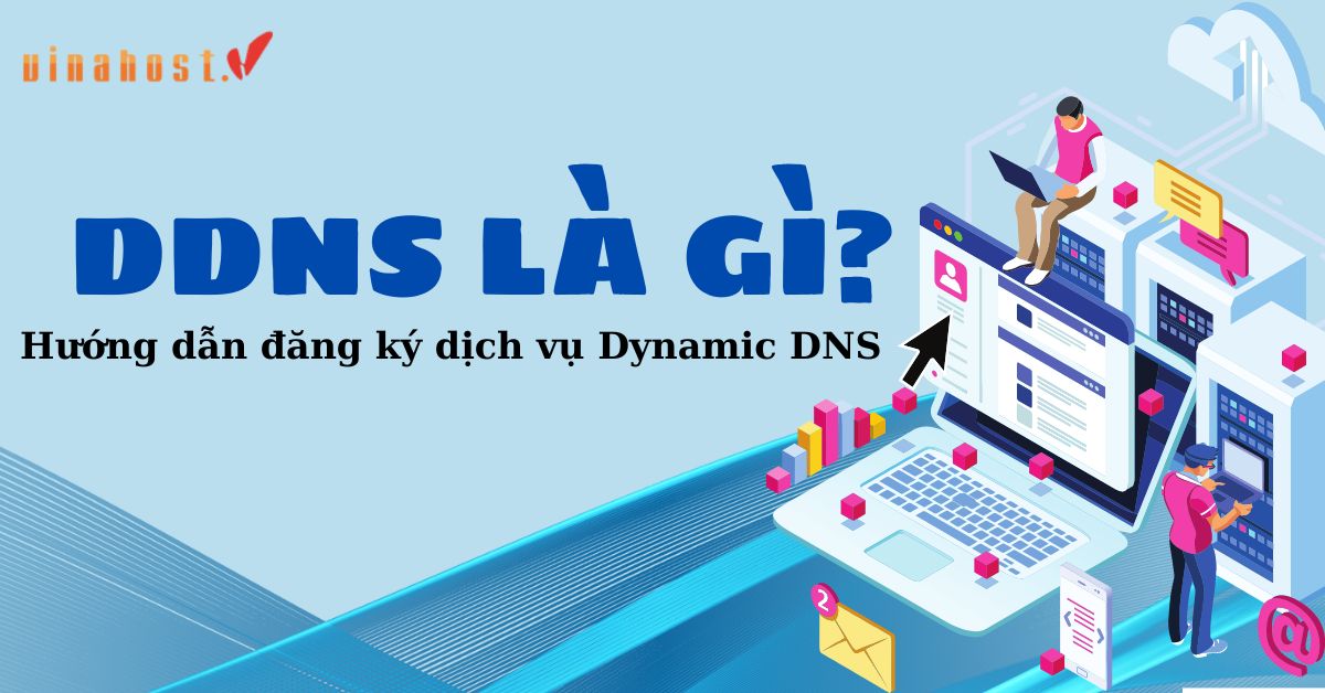 [2023] DDNS là gì | Cách thức & Đăng ký dịch vụ Dynamic DNS 